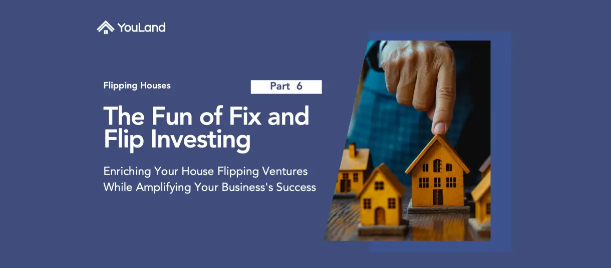 Enjoy the fun of fix and flip investing